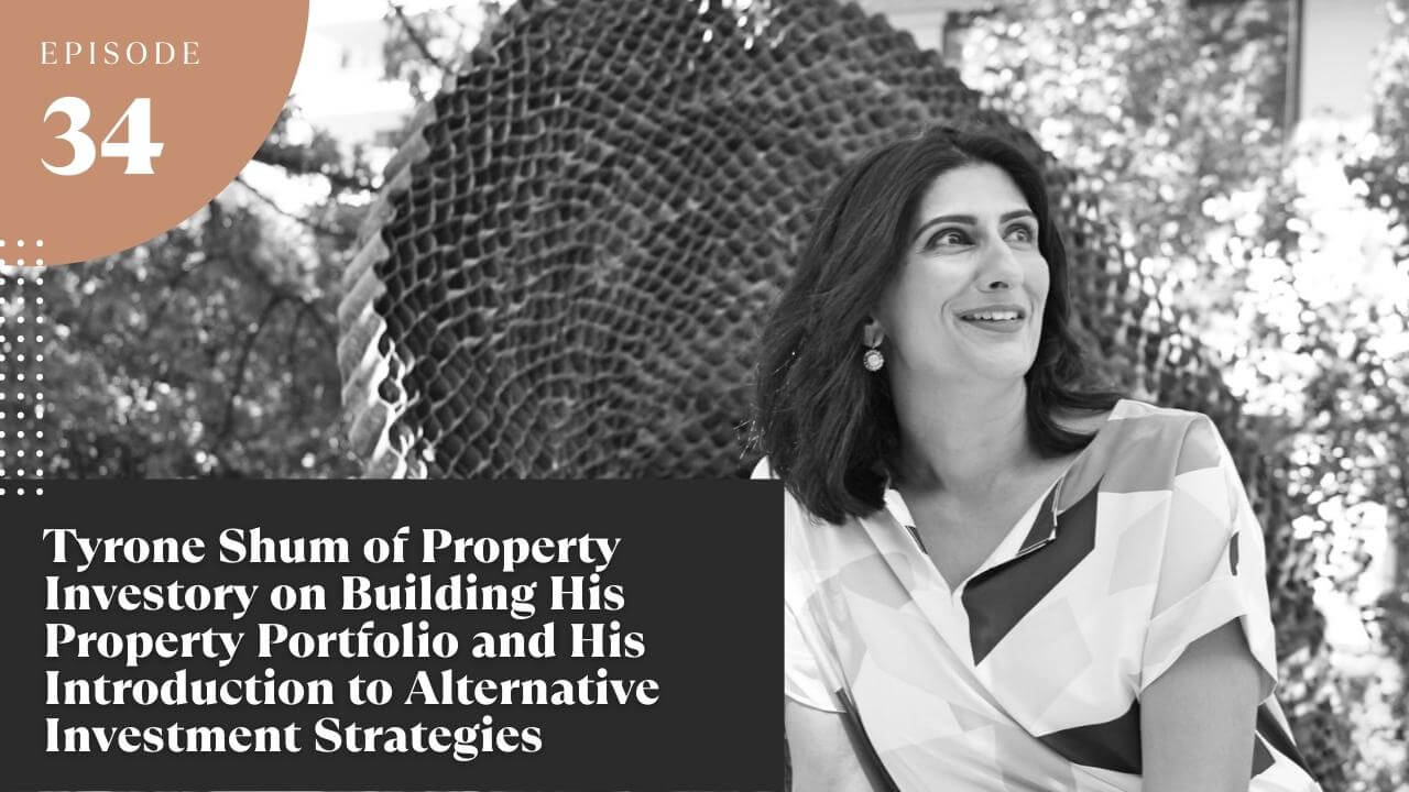 Tyrone Shum of Property Investory on Building His Property Portfolio and His Introduction to Alternative Investment Strategies