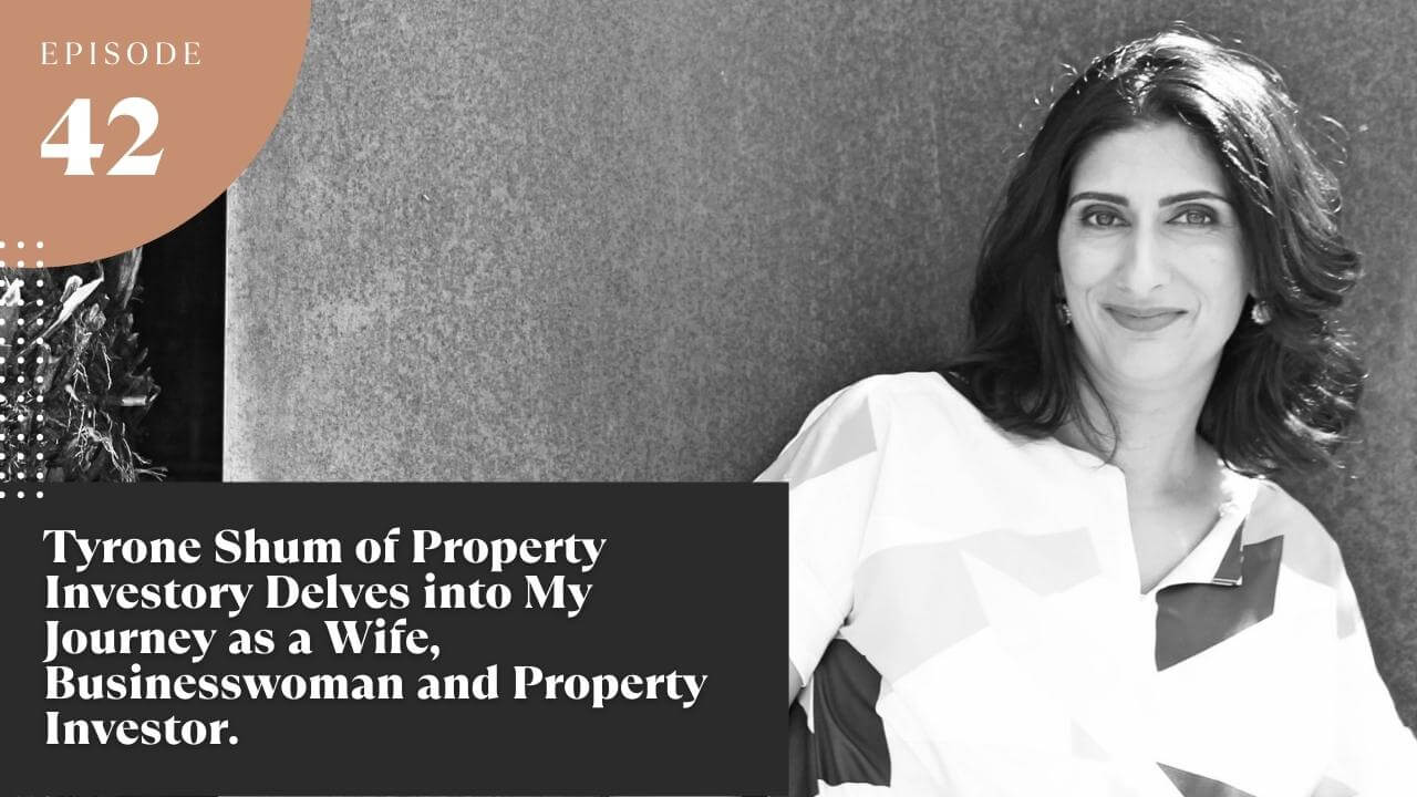 Tyrone Shum of Property Investory Delves into My Journey as a Wife, Businesswoman and Property Investor