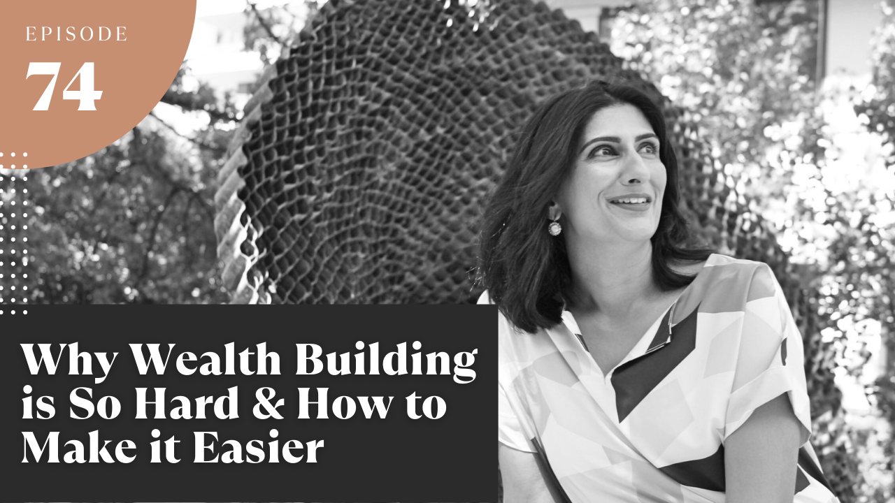 Why Wealth Building is So Hard & How to Make it Easier