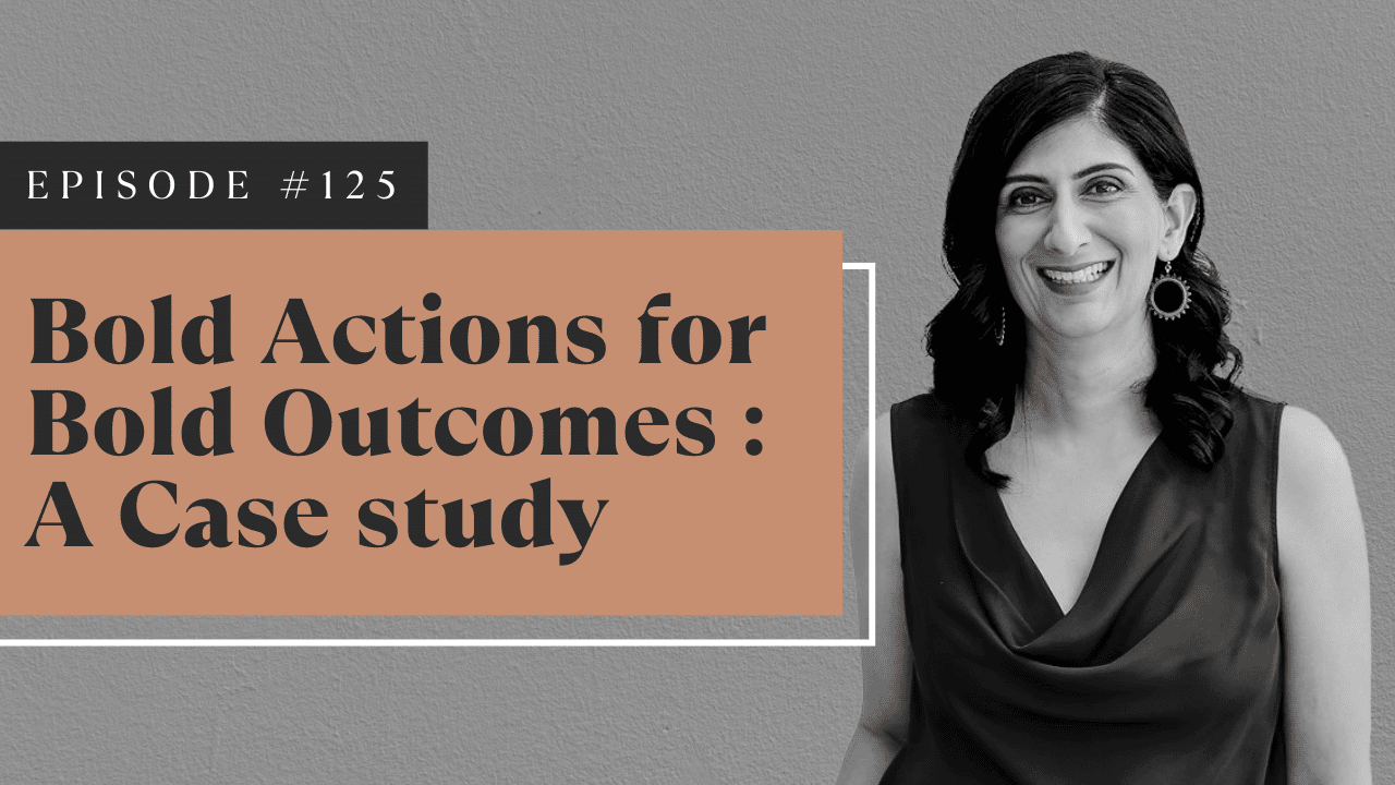 Bold Actions for Bold Outcomes: A Case Study