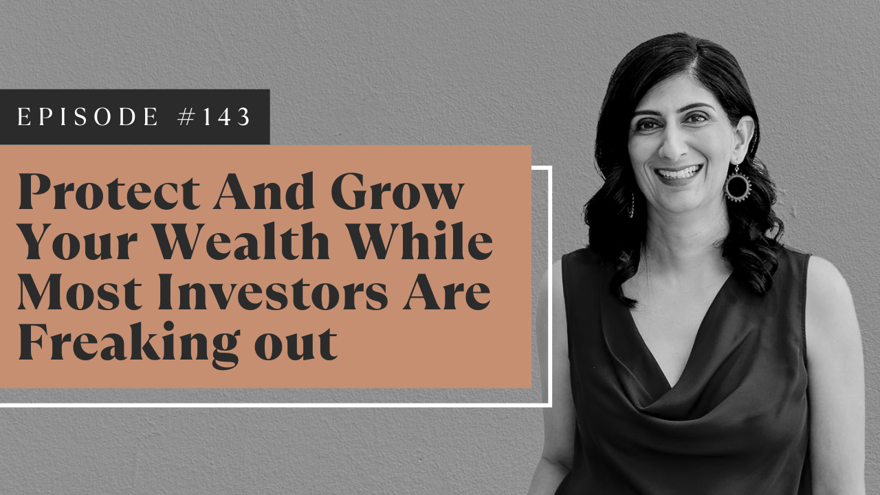 How to Protect and Grow Your Wealth While Most Investors Are Freaking Out