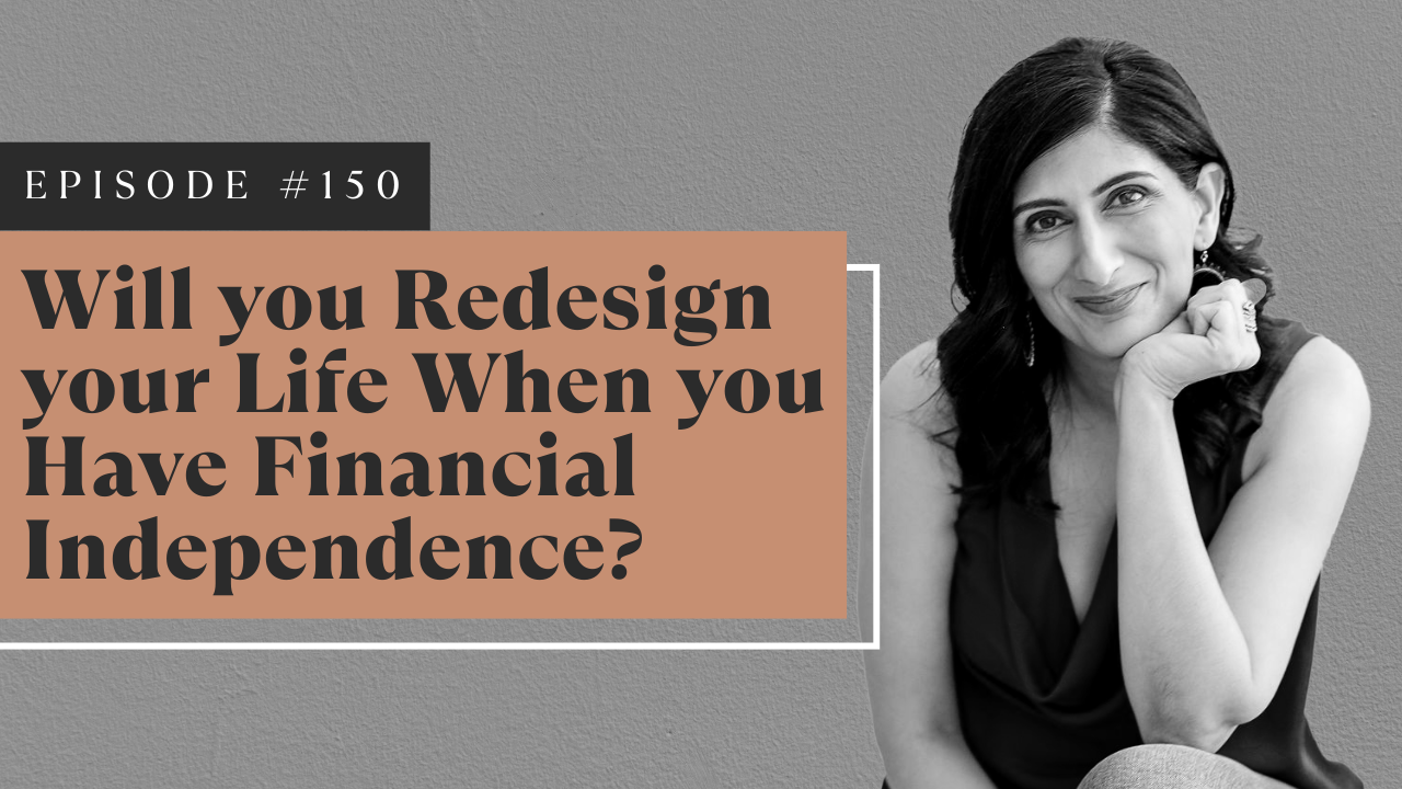 Will You Redesign Your Life When You Have Financial Independence?