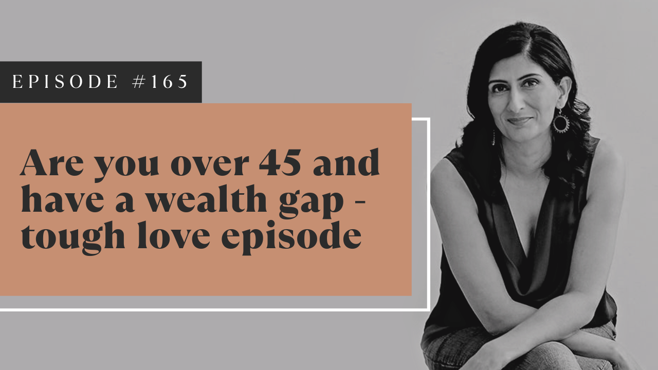 Are You Over 45 with a Wealth Gap? The Tough Love Episode